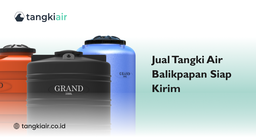 Jual Tangki Air Balikpapan Siap Kirim, Solusi Praktis