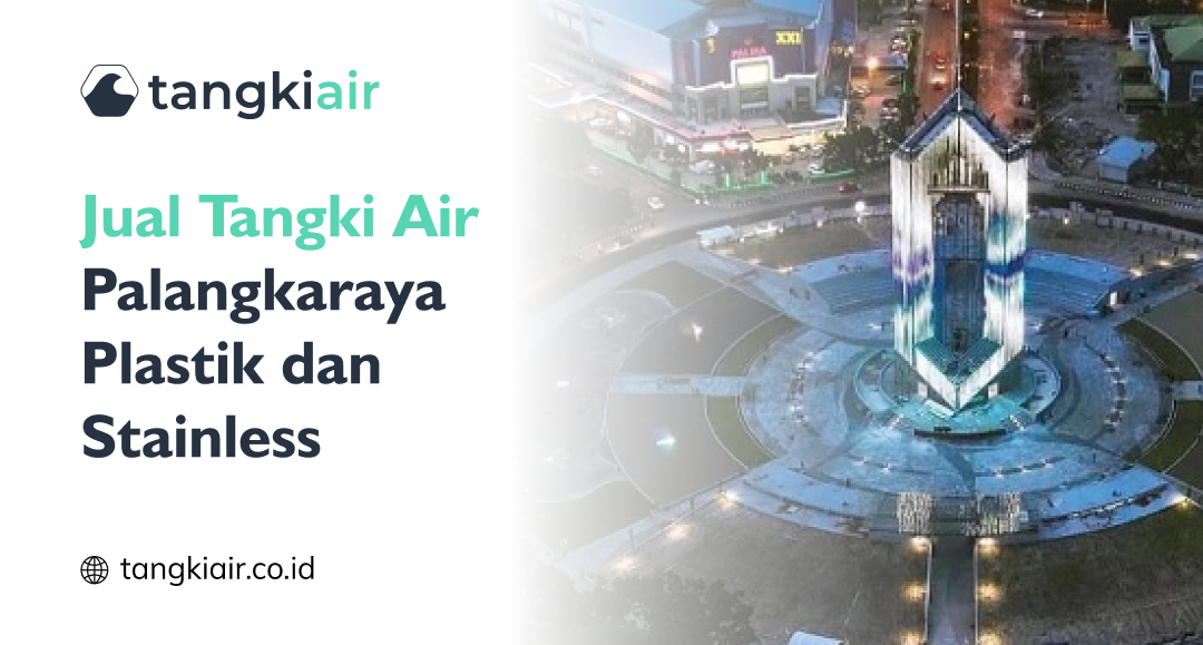 Jual Tangki Air Palangkaraya Plastik dan Stainless