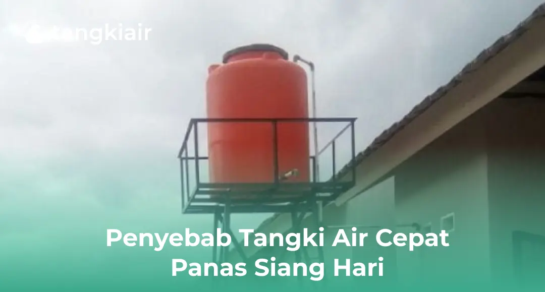 Penyebab Tangki Air Cepat Panas Siang Hari