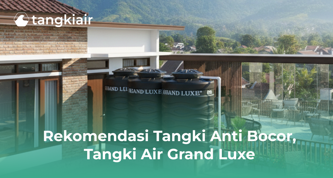 Rekomendasi Tangki Anti Bocor, Tangki Air Grand Luxe