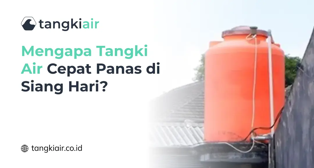 Tangki Air Cepat Panas Siang Hari
