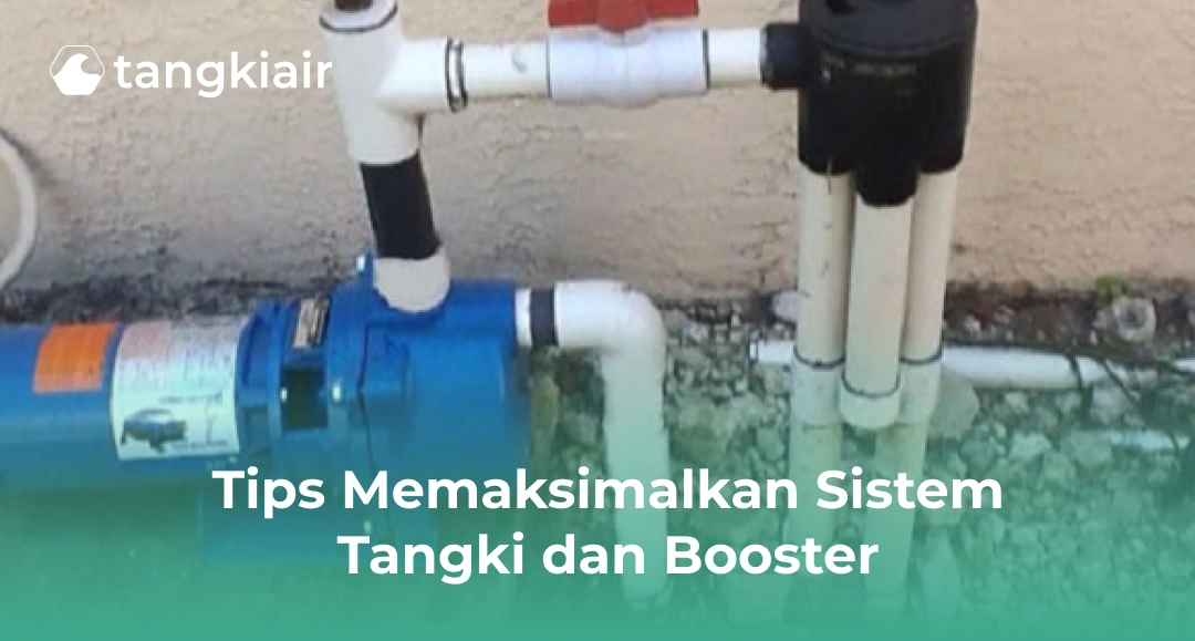 Tips Memaksimalkan Sistem Tangki dan Booster
