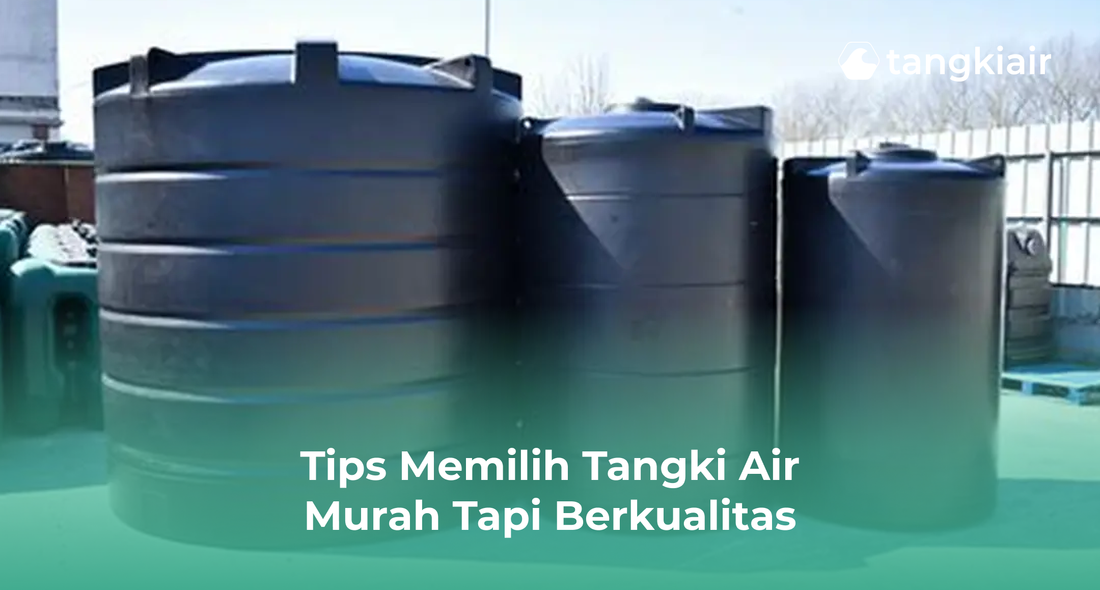 Tips Memilih Tangki Air Murah tapi Berkualitas