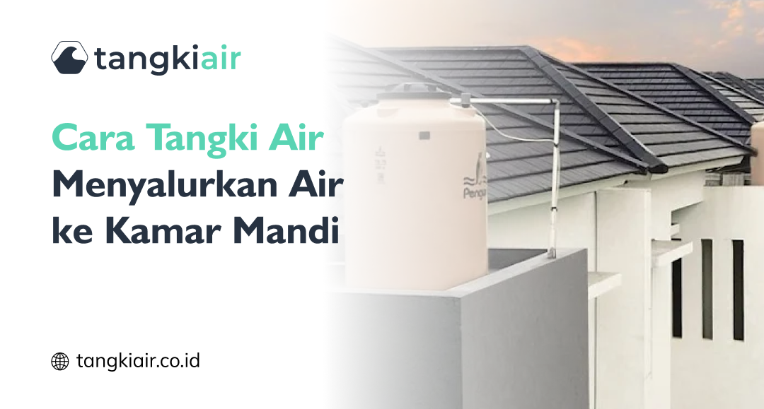 Cara Tangki Air Menyalurkan Air ke Kamar Mandi