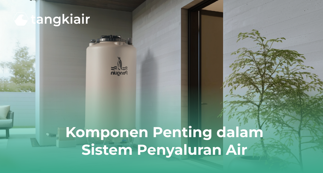 Komponen Penting dalam Sistem Penyaluran Air