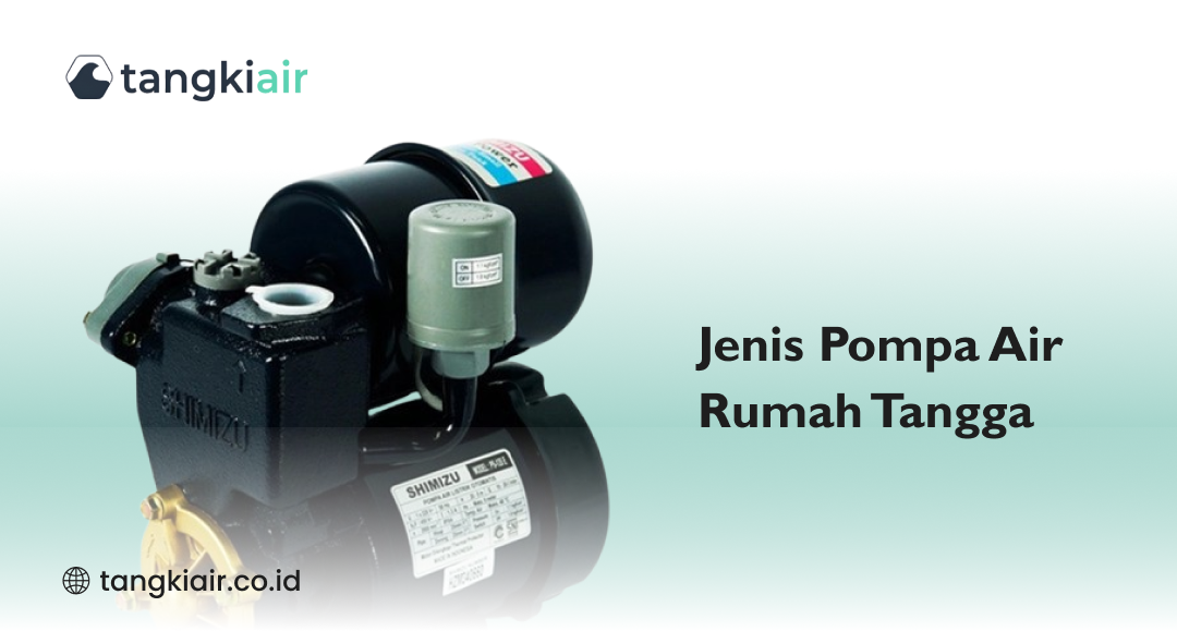 Jenis Pompa Air Rumah Tangga