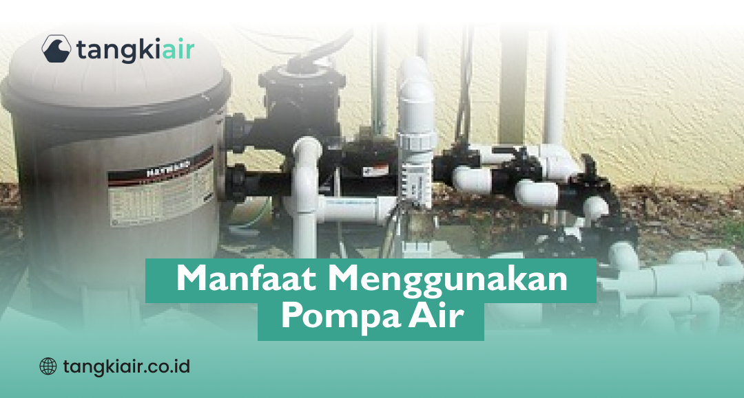 Manfaat Menggunakan Pompa Air