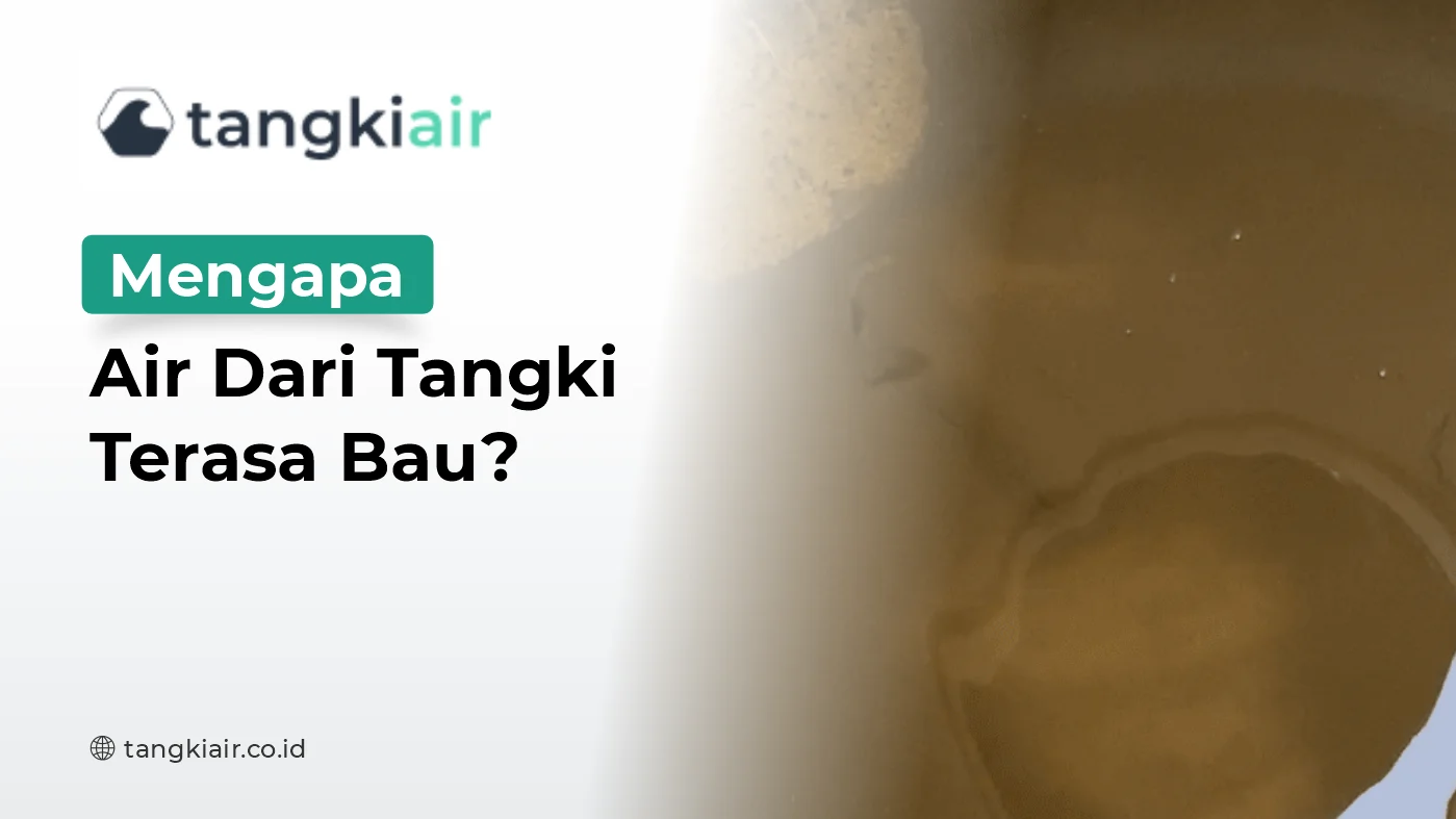 Mengapa Air Dari Tangki Terasa Bau?