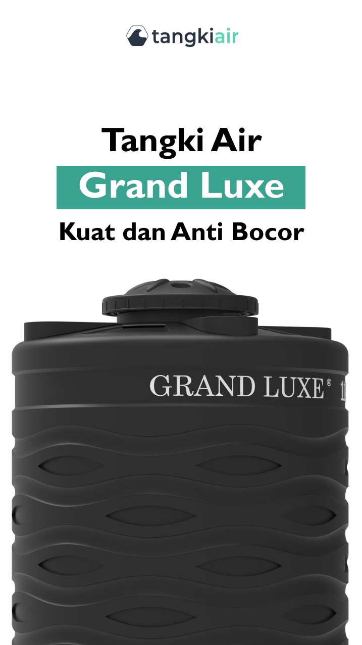 Tangki Air Grand Luxe, Kuat dan Anti Bocor