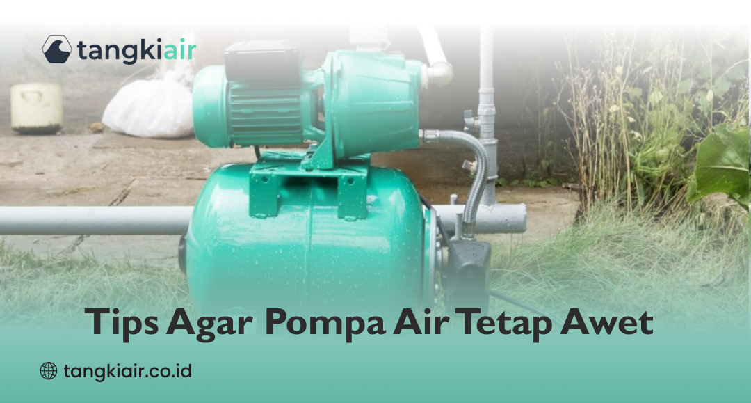 Tips Agar Pompa Air Tetap Awet