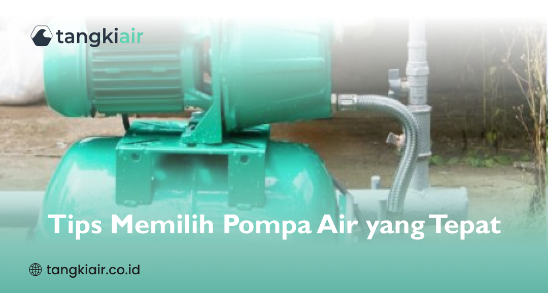 Tips Memilih Pompa Air yang Tepat