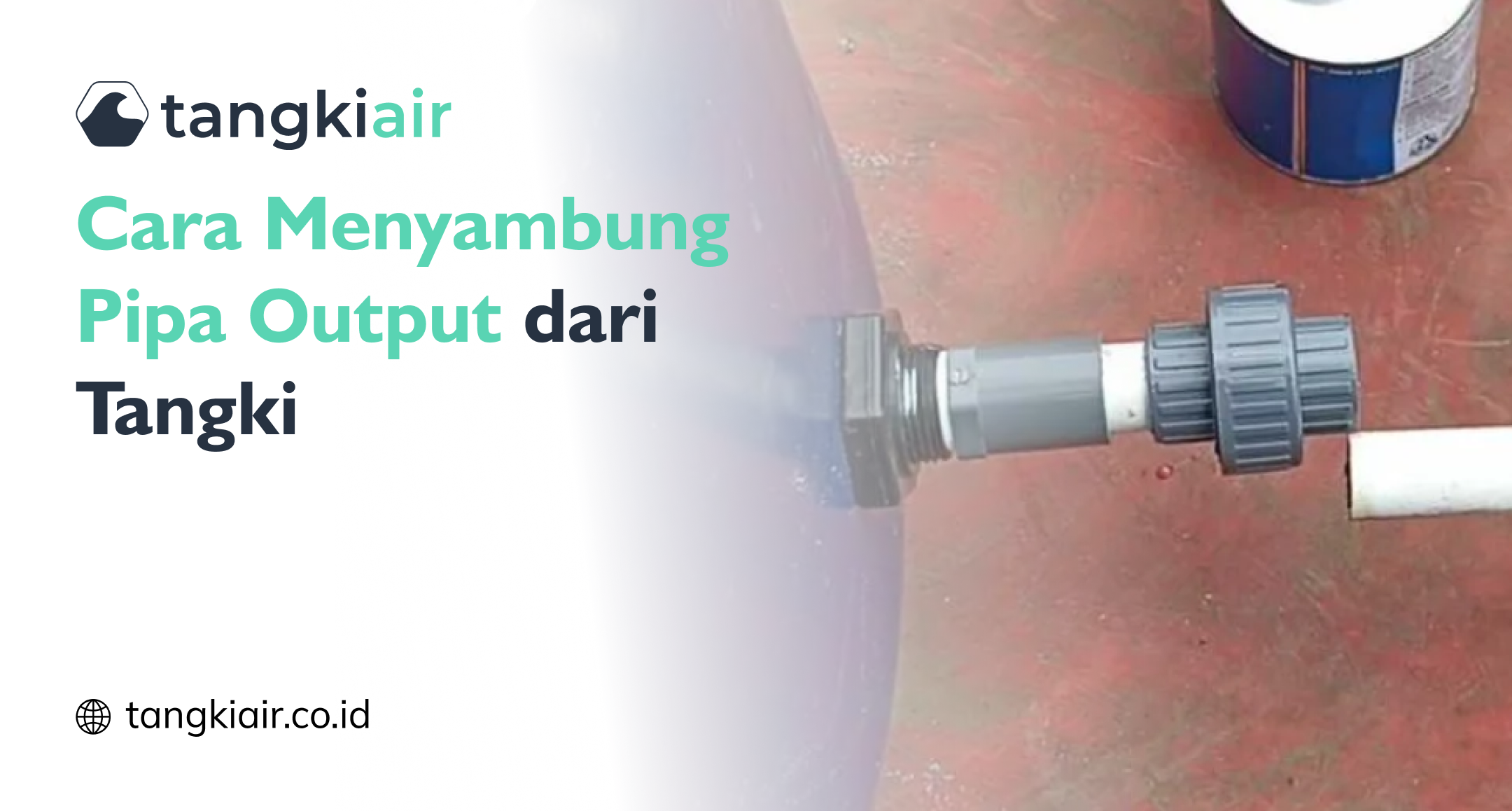 Cara Menyambung Pipa Output dari Tangki