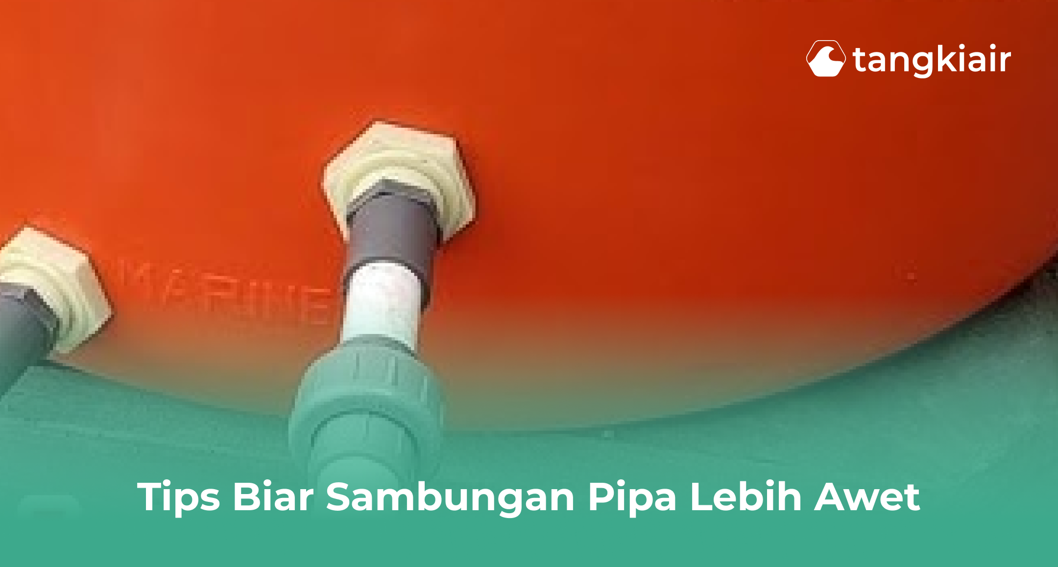 Tips Biar Sambungan Pipa Lebih Awet