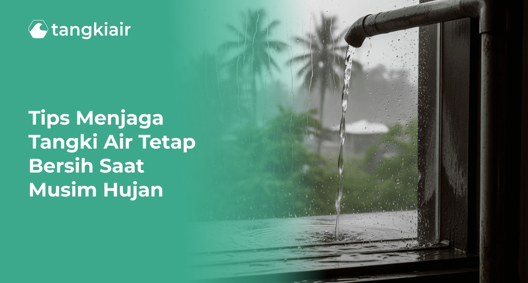 Tips Menjaga Tangki Air Tetap Bersih Saat Musim Hujan