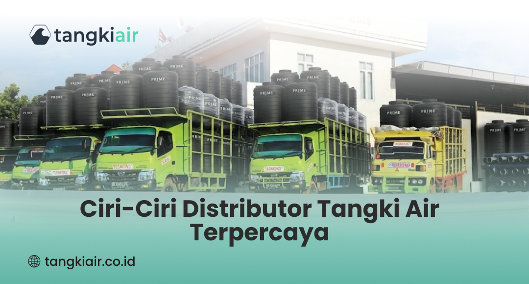 Ciri-Ciri Distributor Tangki Air Terpercaya
