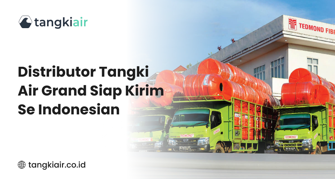Distributor Tangki Air Grand Siap Kirim Se Indonesian