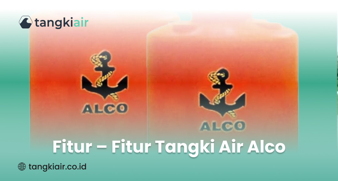 Fitur – Fitur Tangki Air Alco