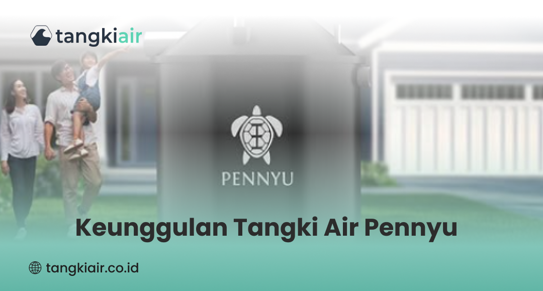 Keunggulan Tangki Air Pennyu