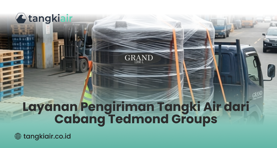 Layanan Pengiriman Tangki Air dari Cabang Tedmond Groups