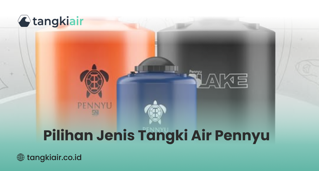 Pilihan Jenis Tangki Air Pennyu