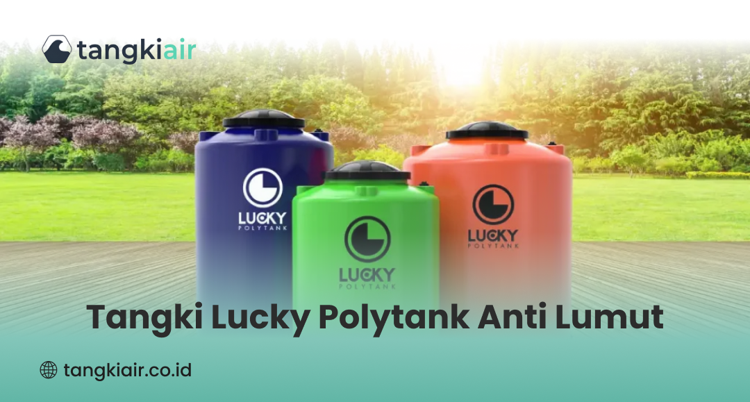 Jual Tangki Air Lucky Polytank Anti Lumut untuk Kebutuhan Rumah Modern