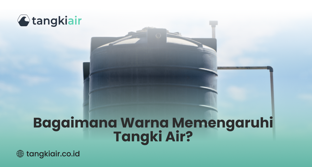 Bagaimana Warna Memengaruhi Tangki Air?