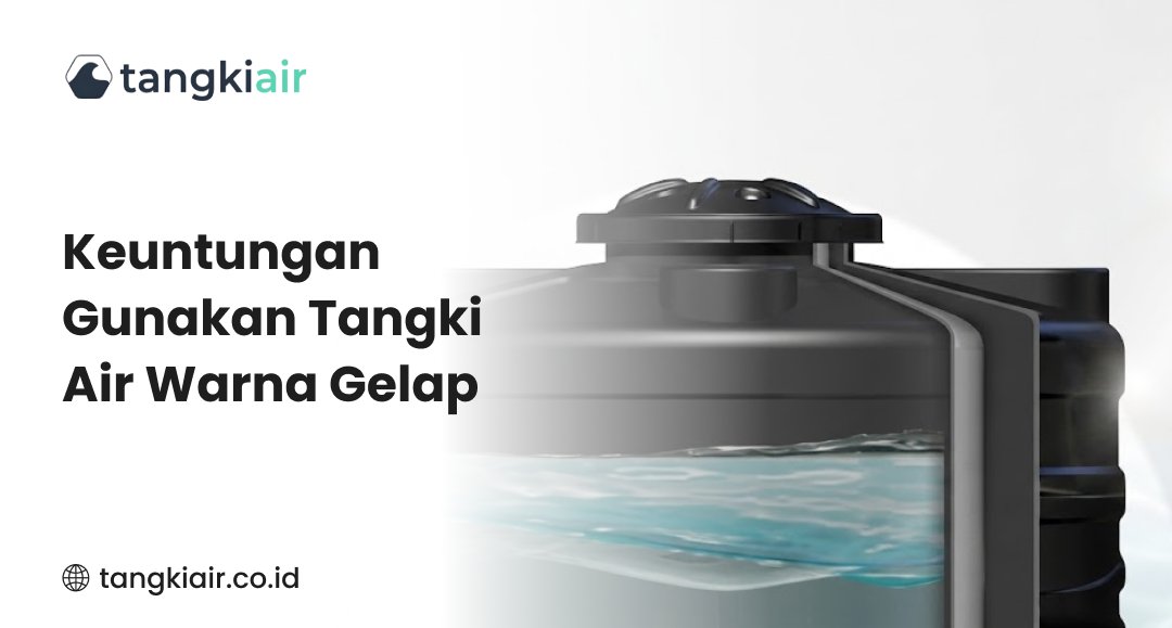 Keuntungan Gunakan Tangki Air Warna Gelap
