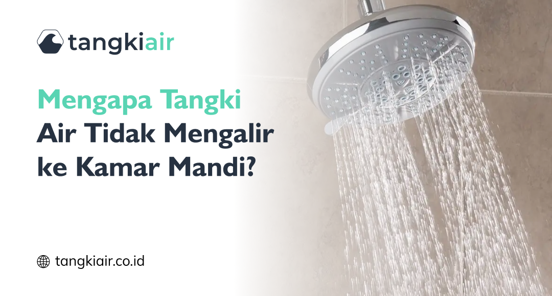 Mengapa Tangki Air Tidak Mengalir ke Kamar Mandi