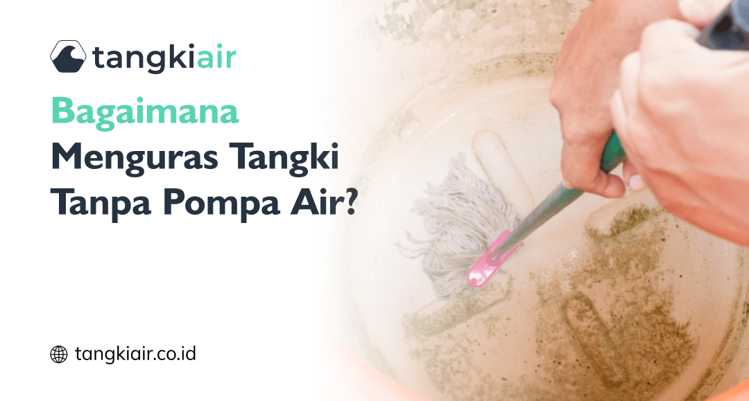 Bagaimana Menguras Tangki Tanpa Pompa Air