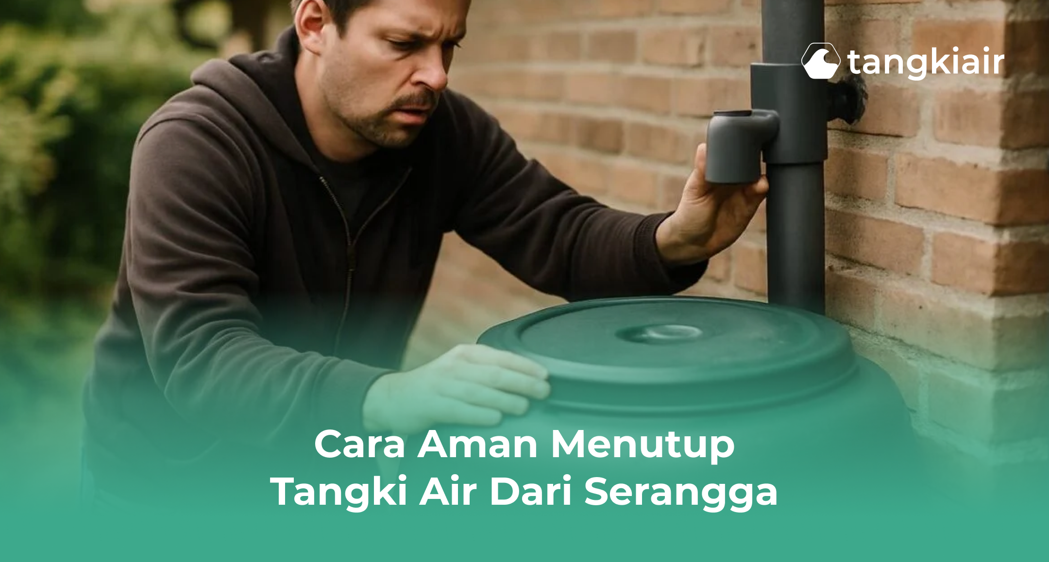 Cara Aman Menutup Tangki Air dari Serangga