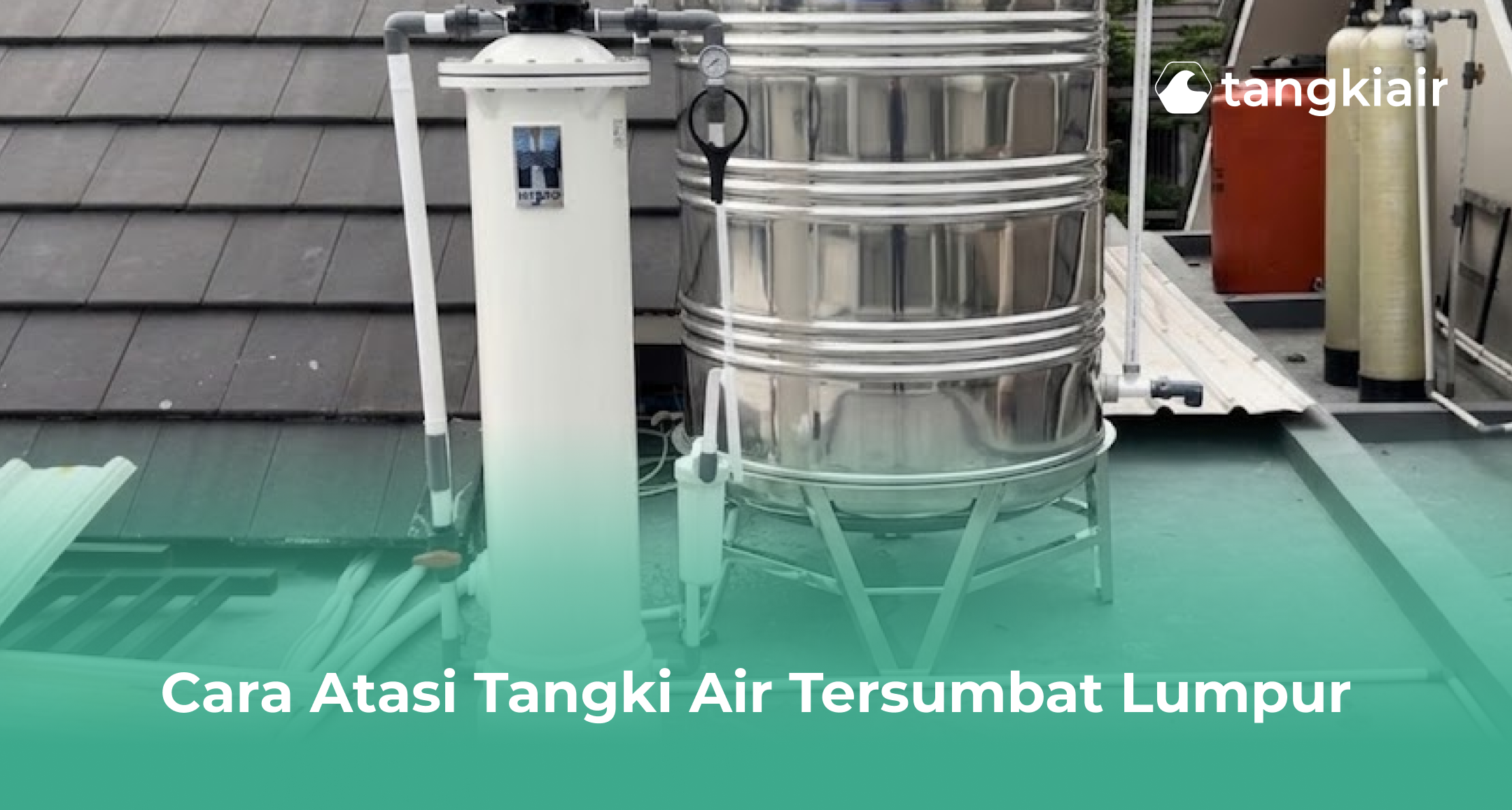 Cara Atasi Tangki Air Tersumbat Lumpur