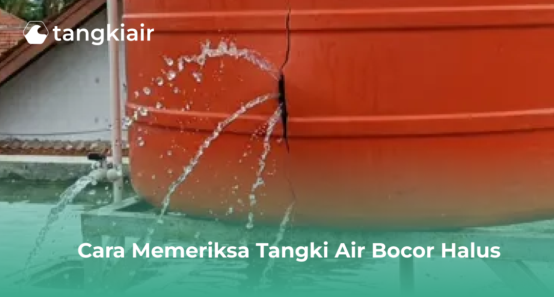 Cara Memeriksa Tangki Air Bocor Halus