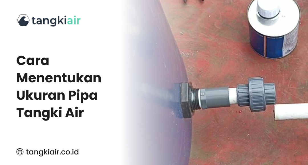 Cara Menentukan Ukuran Pipa Tangki Air