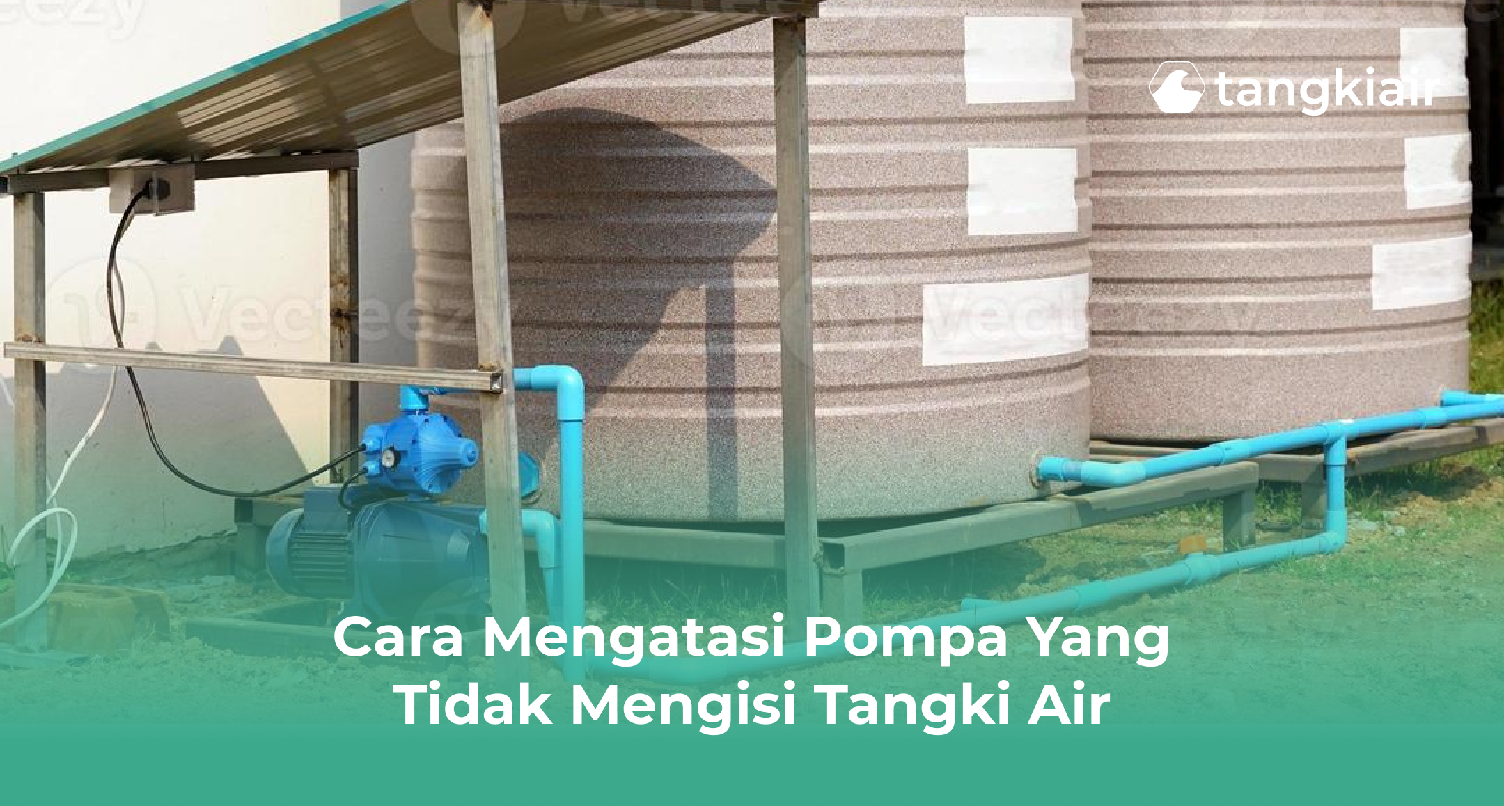 Cara Mengatasi Pompa yang Tidak Mengisi Tangki Air