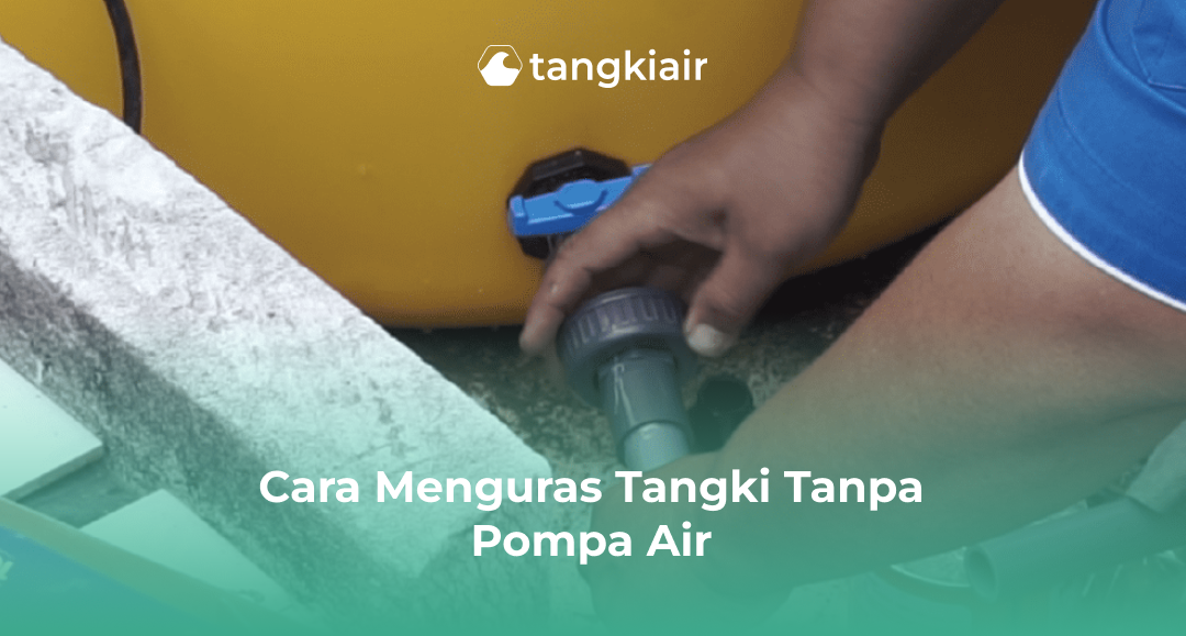 Cara Menguras Tangki Tanpa Pompa Air