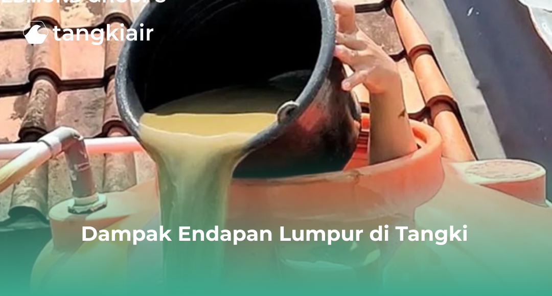 Dampak Endapan Lumpur Di Tangki