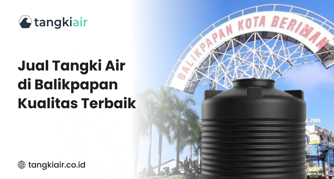 Jual Tangki Air di Balikpapan Kualitas Terbaik