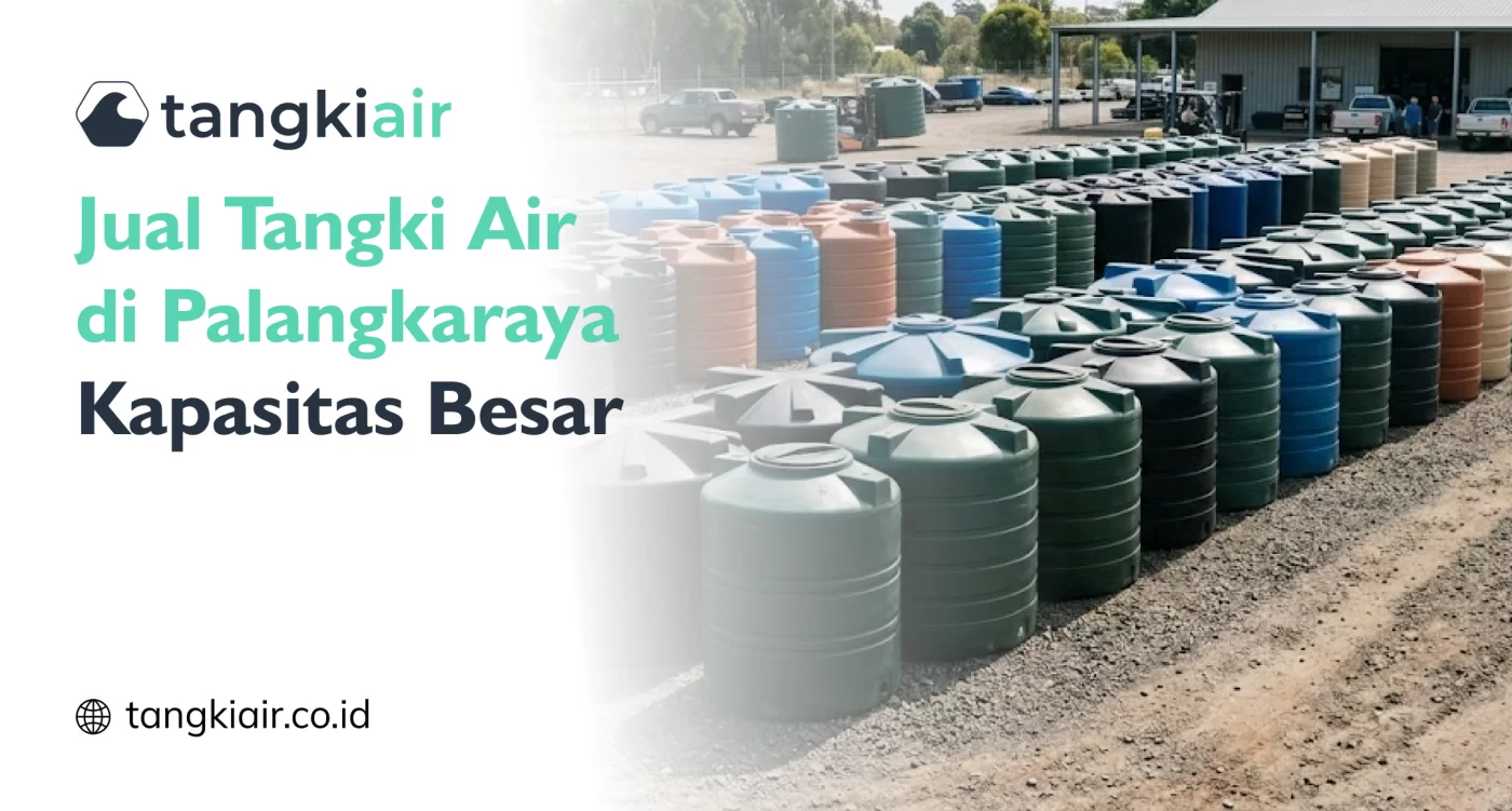 Jual Tangki Air di Palangkaraya dengan Beragam Pilihan