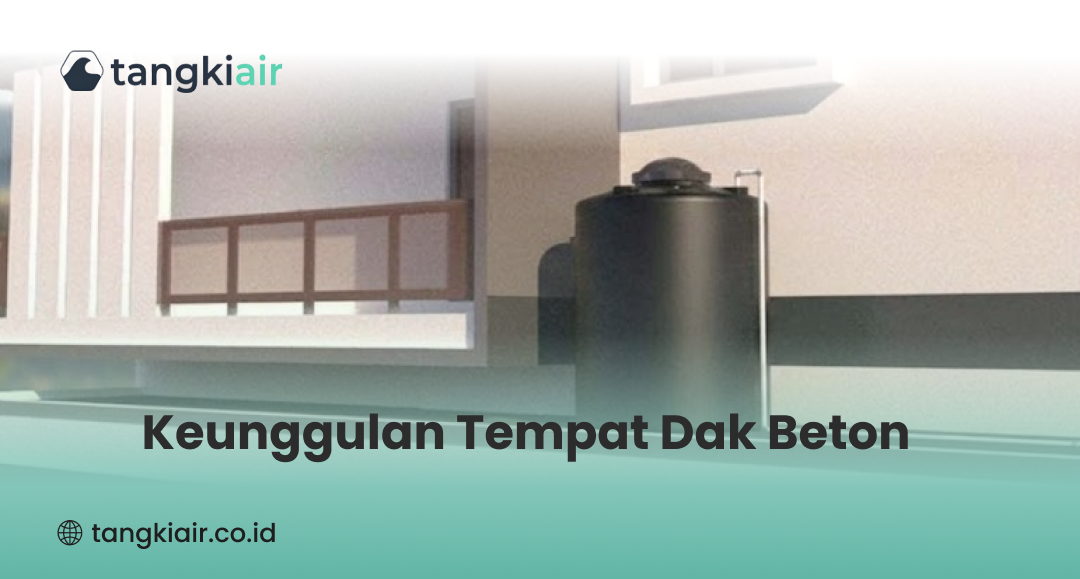 Keunggulan Tempat Dak Beton