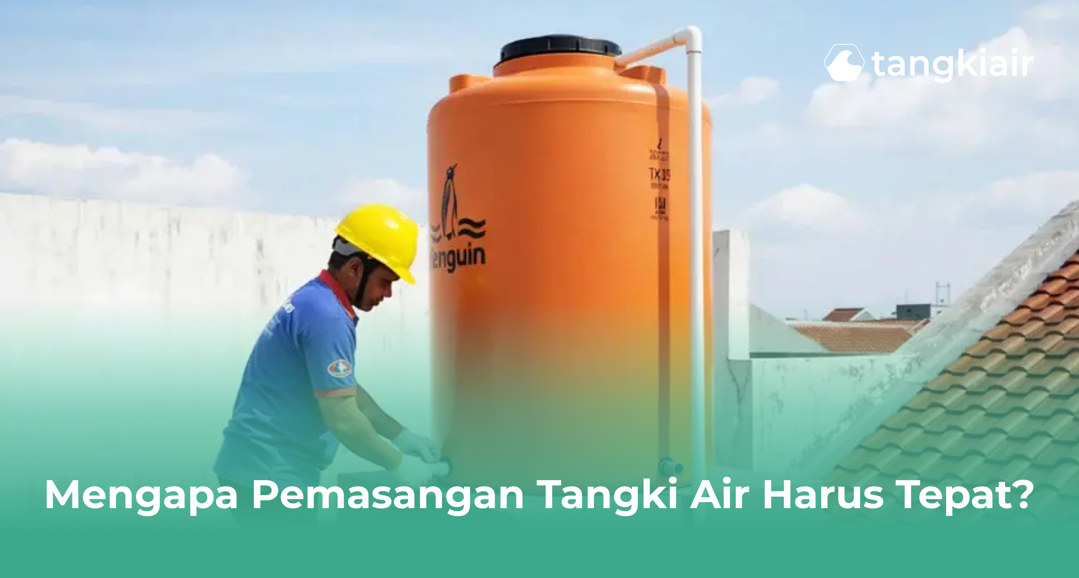 Mengapa Pemasangan Tangki Air Harus Tepat?