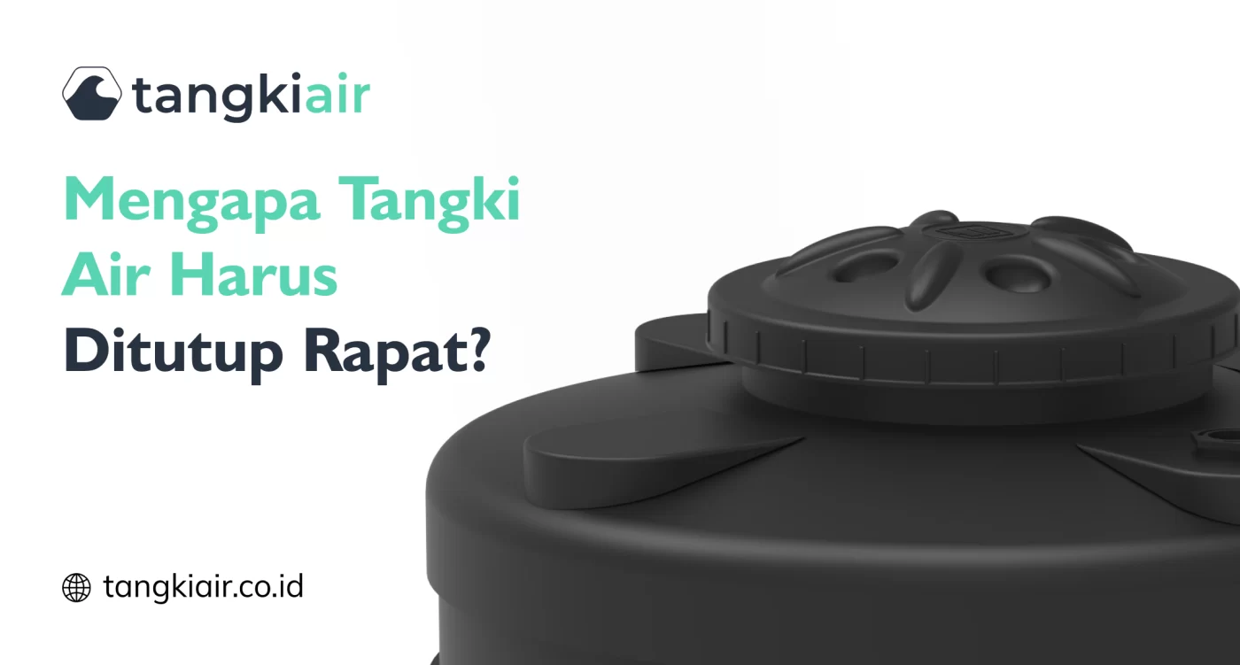 Tangki Air Harus Ditutup Rapat