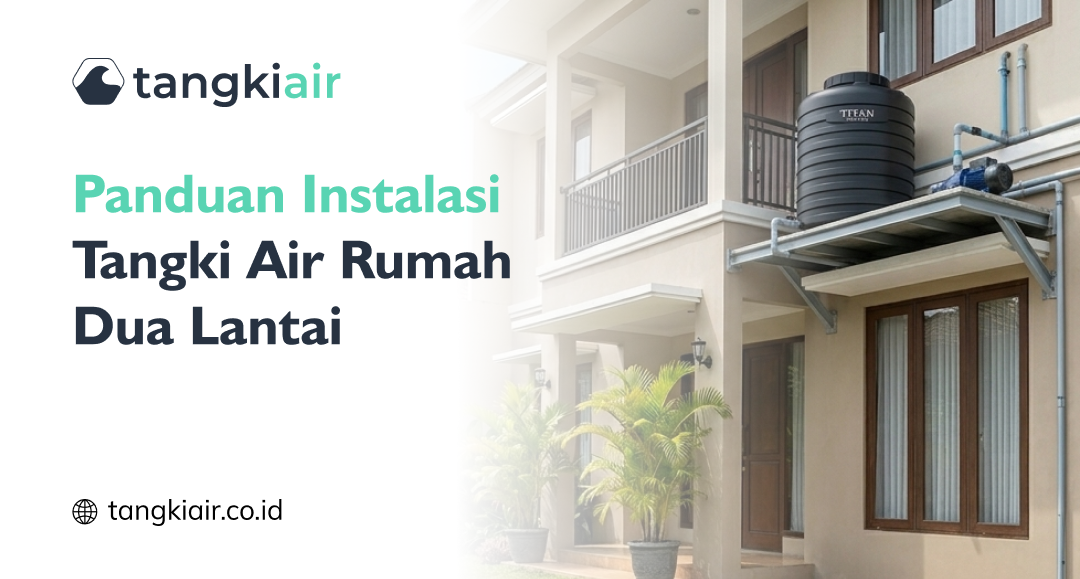 Panduan Instalasi Tangki Air Rumah Dua Lantai