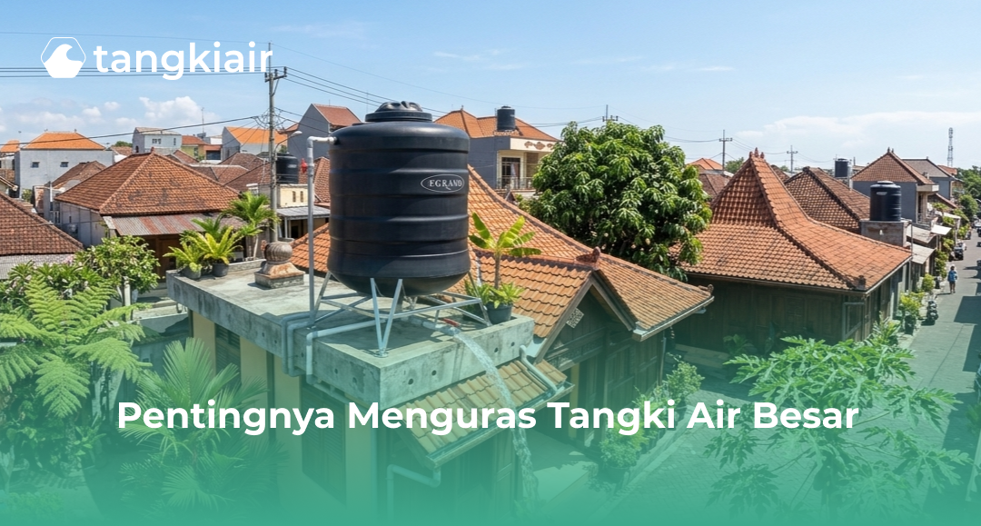 Pentingnya Menguras Tangki Air Besar
