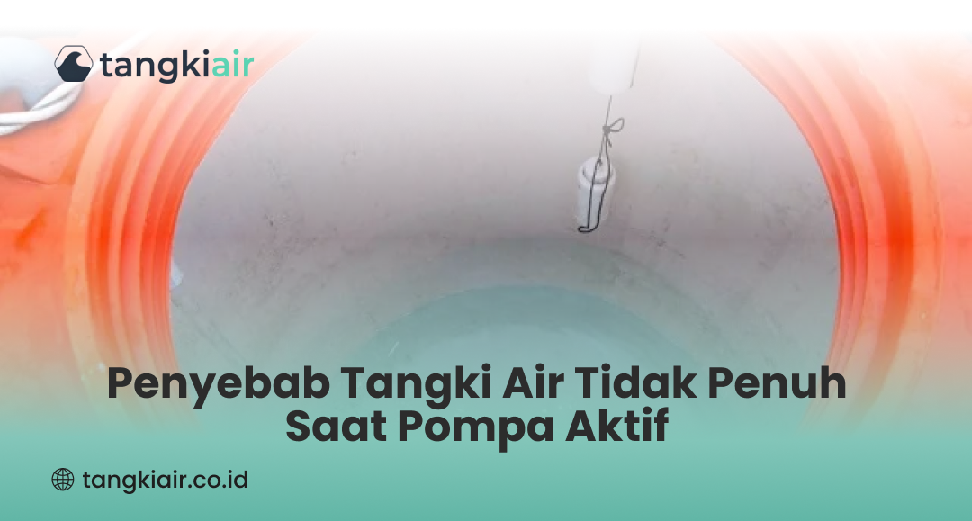 Penyebab Tangki Air Tidak Penuh Saat Pompa Aktif