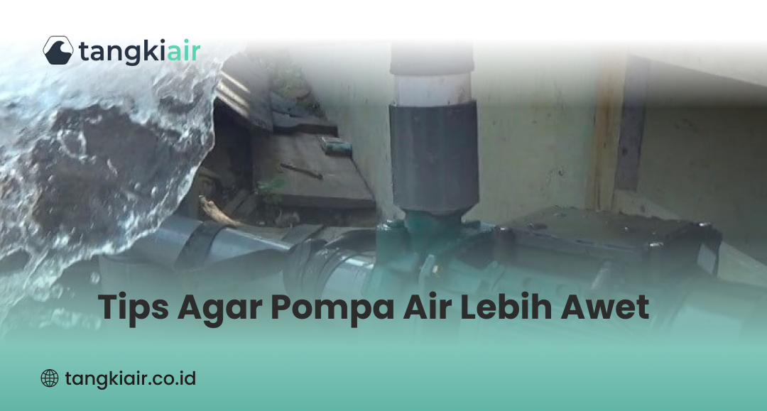 Tips Agar Pompa Air Lebih Awet