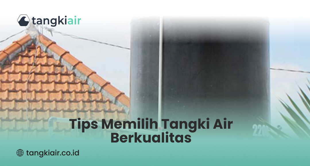 Tips Memilih Tangki Air Berkualitas