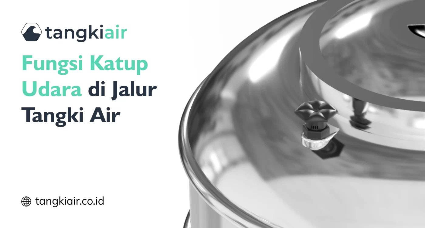 Fungsi Katup Udara di Jalur Tangki Air