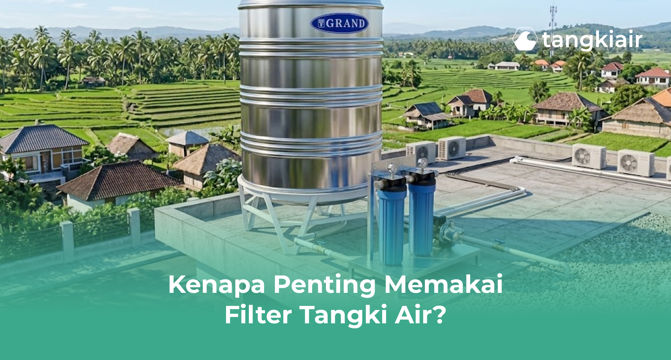 Kenapa Penting Memakai Filter Tangki Air?