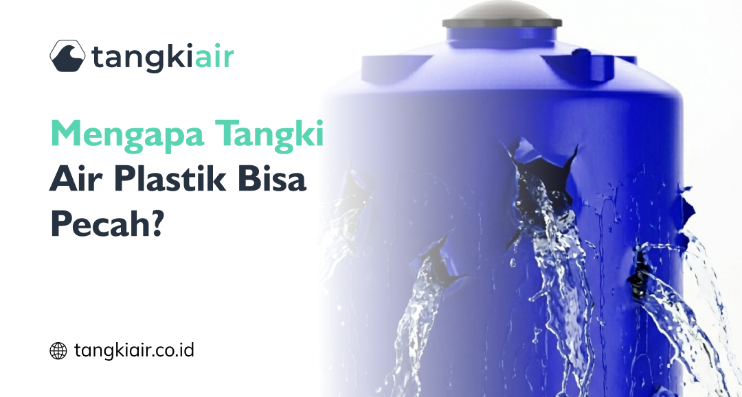Mengapa Tangki Air Plastik Bisa Pecah?