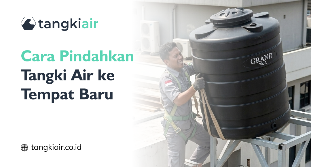 Cara Pindahkan Tangki Air ke Tempat Baru